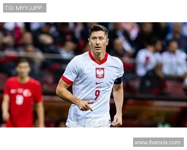 波兰足球队历史十大球星盘点及其辉煌成就解析